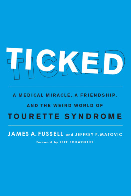 James A. Fussell - Ticked: A Medical Miracle, a Friendship, and the Weird World of Tourette Syndrome