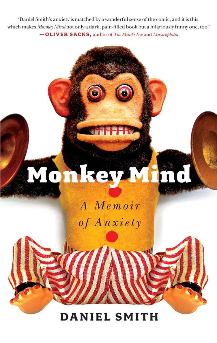 Advance Praise for Monkey Mind Monkey Mind does for anxiety what William - photo 1