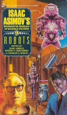 Frederik Pohl - Isaac Asimov's Worlds of Science Fiction. Book 9: Robots