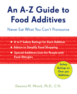 Deanna M Minich PhD CN An A-Z Guide to Food Additives: Never Eat What You Cant Pronounce