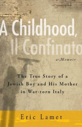 Eric Lamet A Child Al Confino: The True Story of a Jewish Boy and His Mother in Mussolinis Italy