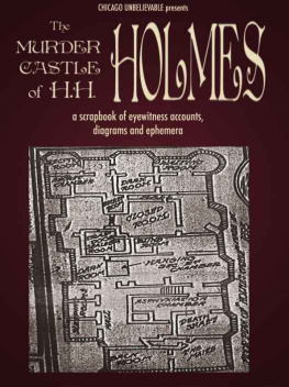 William Griffith - The Murder Castle of HH Holmes: A Scrapbook of Eyewitness Accounts, Diagrams, and Ephemera