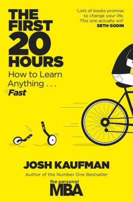 Josh Kaufman The First 20 Hours: How to Learn Anything . . . Fast!