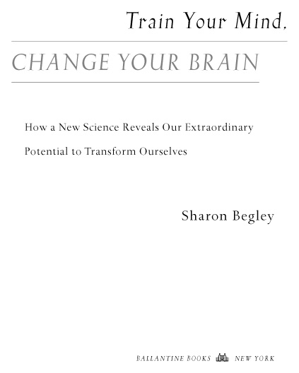 Train Your Mind Change Your Brain How a New Science Reveals Our Extraordinary Potential to Transform Ourselves - image 2