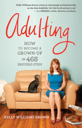 Kelly Williams Brown - Adulting: How to Become a Grown-up in 468 Easy(ish) Steps