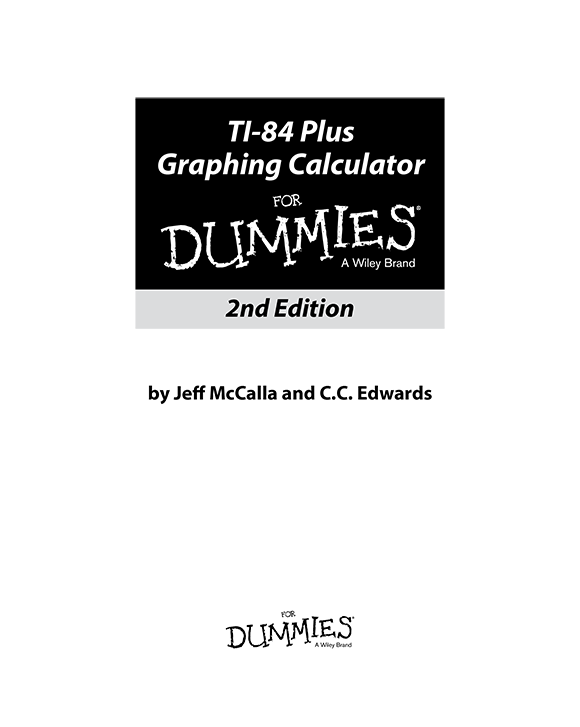 TI-84 Plus Graphing Calculator For Dummies 2nd Edition Published by John - photo 2