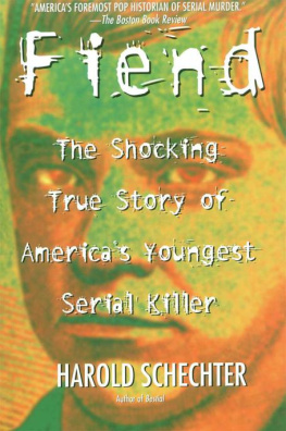 Harold Schechter - Fiend: The Shocking True Story Of Americas Youngest Serial Killer