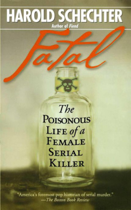 Harold Schechter - Fatal : The Poisonous Life of a Female Serial Killer