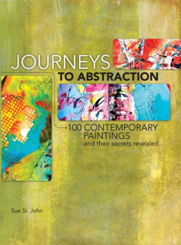 Sue St. John - Journeys to abstraction: 100 paintings and their secrets revealed