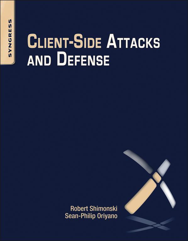 Client-Side Attacks and Defense Robert Shimonski Sean-Philip Oriyano Table - photo 1