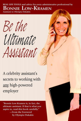 Bonnie Low-Kramen - Be the Ultimate Assistant: A celebrity assistants secrets to working with any high-powered employer