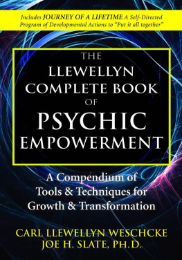 Carl Llewellyn Weschcke - The Llewellyn Complete Book of Psychic Empowerment: A Compendium of Tools & Techniques for Growth & Transformation