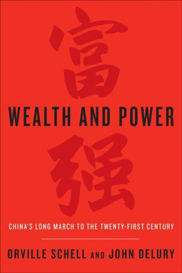 Orville Schell - Wealth and Power: Chinas Long March to the Twenty-first Century