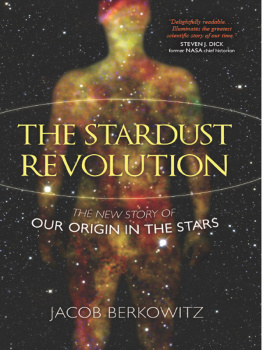 Jacob Berkowitz Stardust Revolution: The New Story of Our Origin in the Stars