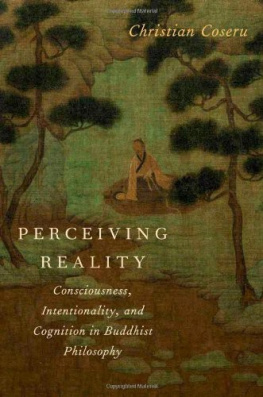 Christian Coseru Perceiving Reality: Consciousness, Intentionality, and Cognition in Buddhist Philosophy