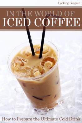 Cooking Penguin - In The World of Iced Coffee - How to prepare the ultimate cold drink