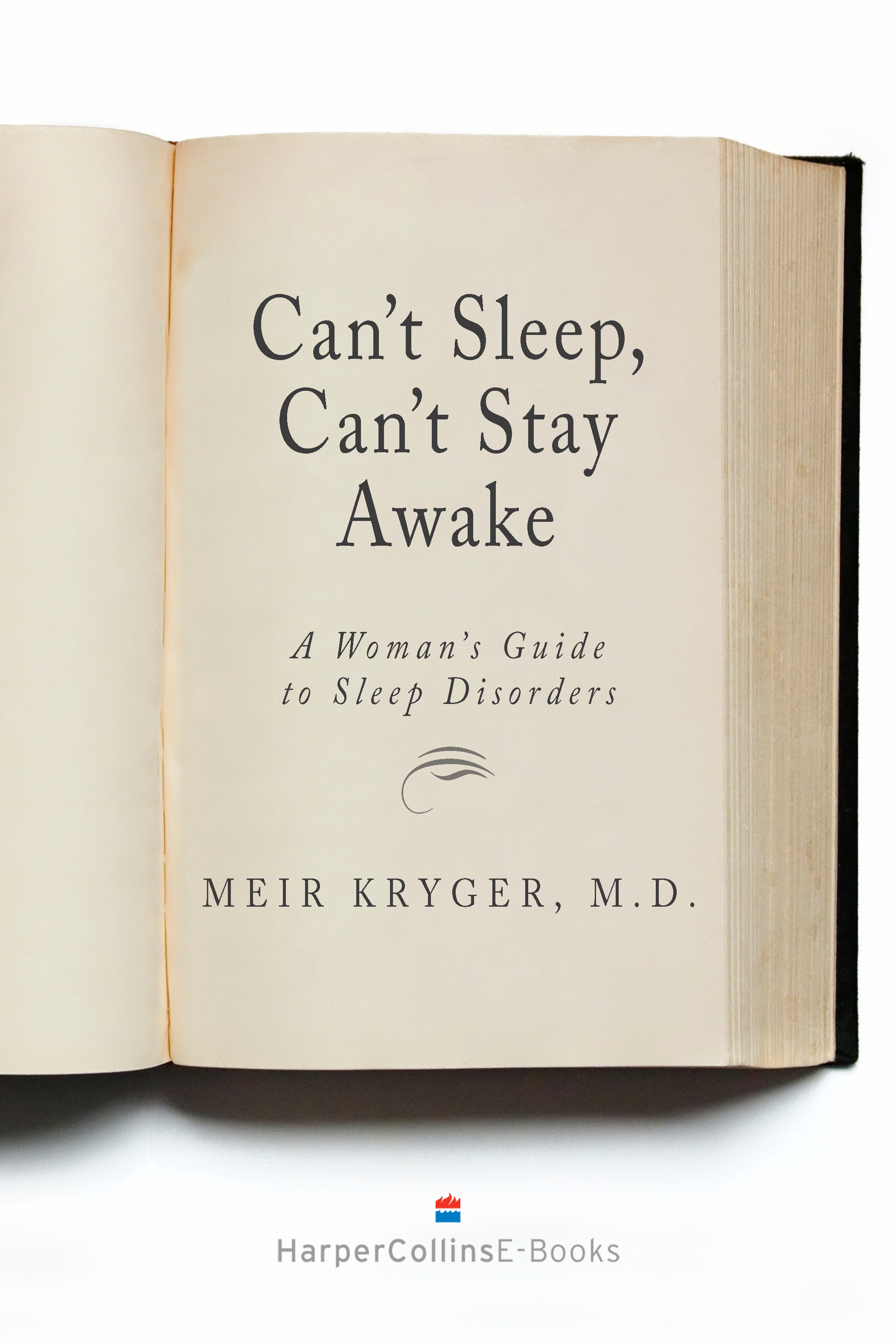 Cant Sleep Cant Stay Awake A Womans Guide to Sleep Disorders Meir Kryger - photo 1