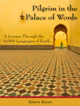 Glenn Dixon - Pilgrim in the Palace of Words: A Journey Through the 6,000 Languages of Earth