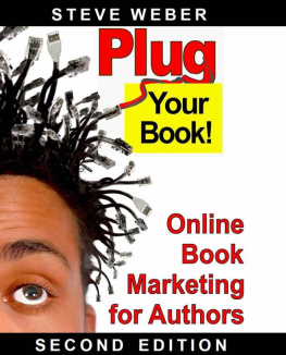 Steve Weber - Plug Your Book!: Online Book Marketing for Authors