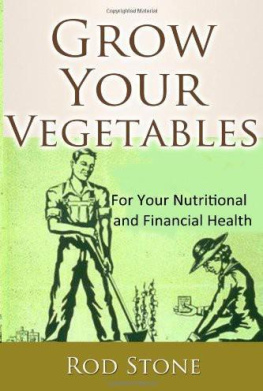 Rod Stone - Grow Your Vegetables: For Your Nutritional and Financial Health