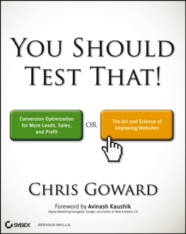 Chris Goward - You Should Test That: Conversion Optimization for More Leads, Sales and Profit or The Art and Science of Optimized Marketing