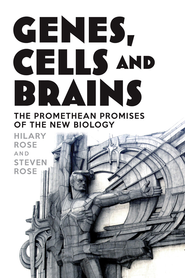 Genes Cells and Brains The Promethean Promises of the New Biology - image 1