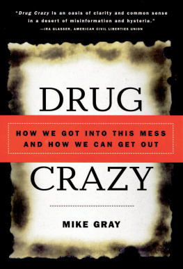 Mike Gray - Drug crazy: how we got into this mess and how we can get out