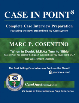 Marc P. Cosentino - Case In Point: Complete Case Interview Preparation