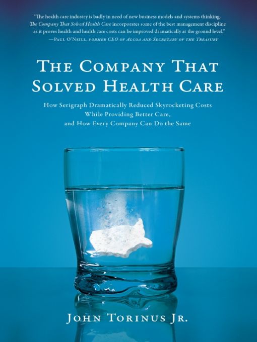 Table of Contents PRAIS FOR THE COMPANY THAT SOLVED HEALTH CARE JOHN TORINUS - photo 1