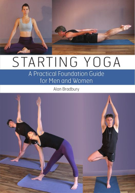 Alan Bradbury - Starting yoga: a practical foundation guide for men and women