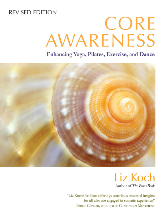 Praise for Core Awareness Revised Edition It seems that yoga classes are - photo 1