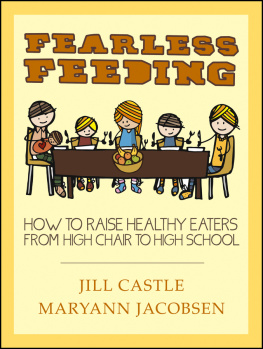 Jill Castle - Fearless Feeding: How to Raise Healthy Eaters from High Chair to High School