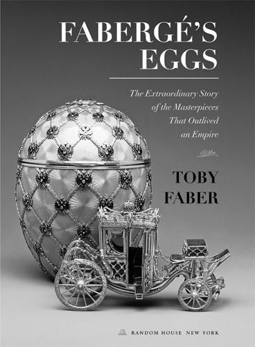 FABERGS EGGS Contents To my father Tom my wife Amanda and my daughter - photo 2