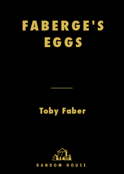 FABERGS EGGS Contents To my father Tom my wife Amanda and my daughter - photo 1