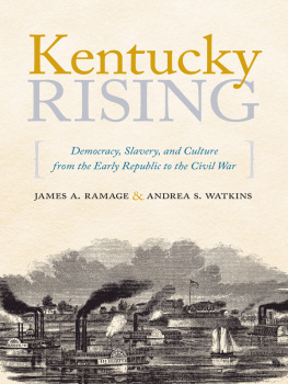 James A. Ramage - Kentucky rising: democracy, slavery, and culture from the early republic to the civil war