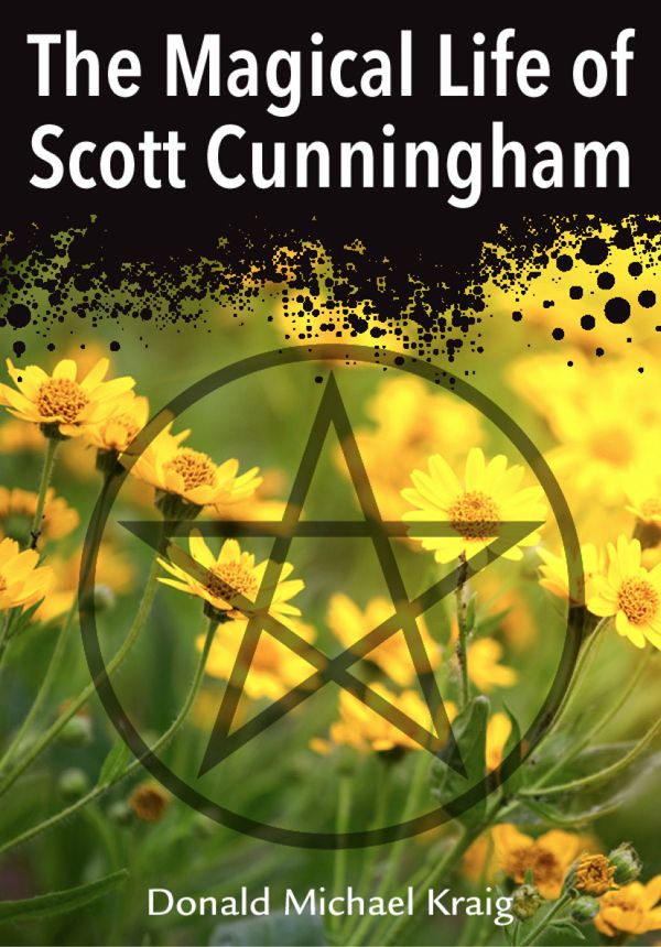 Copyright Information The Magical Life of Scott Cunningham 2012 by Donald - photo 1