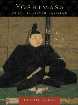 Donald Keene - Yoshimasa and the Silver Pavilion : the creation of the soul of Japan