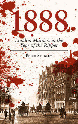 Peter Stubley - 1888: London Murders in the Year of the Ripper