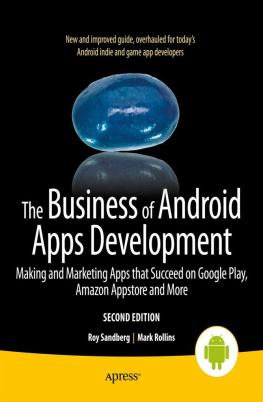 Roy Sandberg The business of Android apps development: making and marketing apps that succeed on Google Play, Amazon Appstore and more