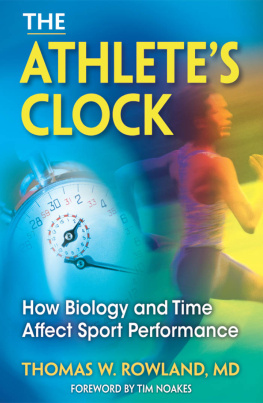Thomas W. Rowland - The athletes clock: how biology and time affect sport performance