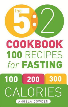 Angela Dowden - The 5:2 cookbook: 100 recipes for fasting