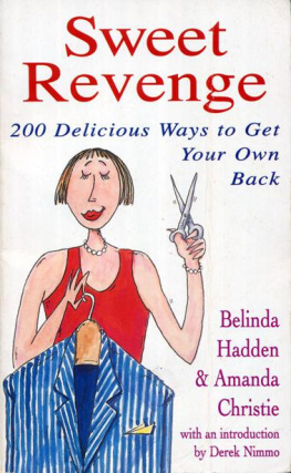 Belinda Hadden Sweet Revenge: 200 Delicious Ways to Get Your Own Back