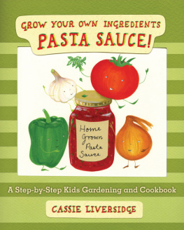 Cassie Liversidge Pasta sauce!: grow your own ingredients