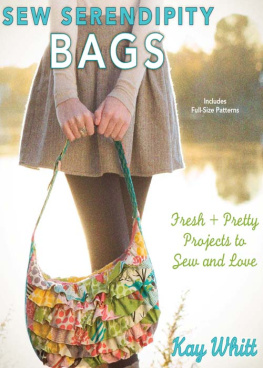 Kay Whitt - Sew serendipity bags: fresh and pretty projects to sew and love