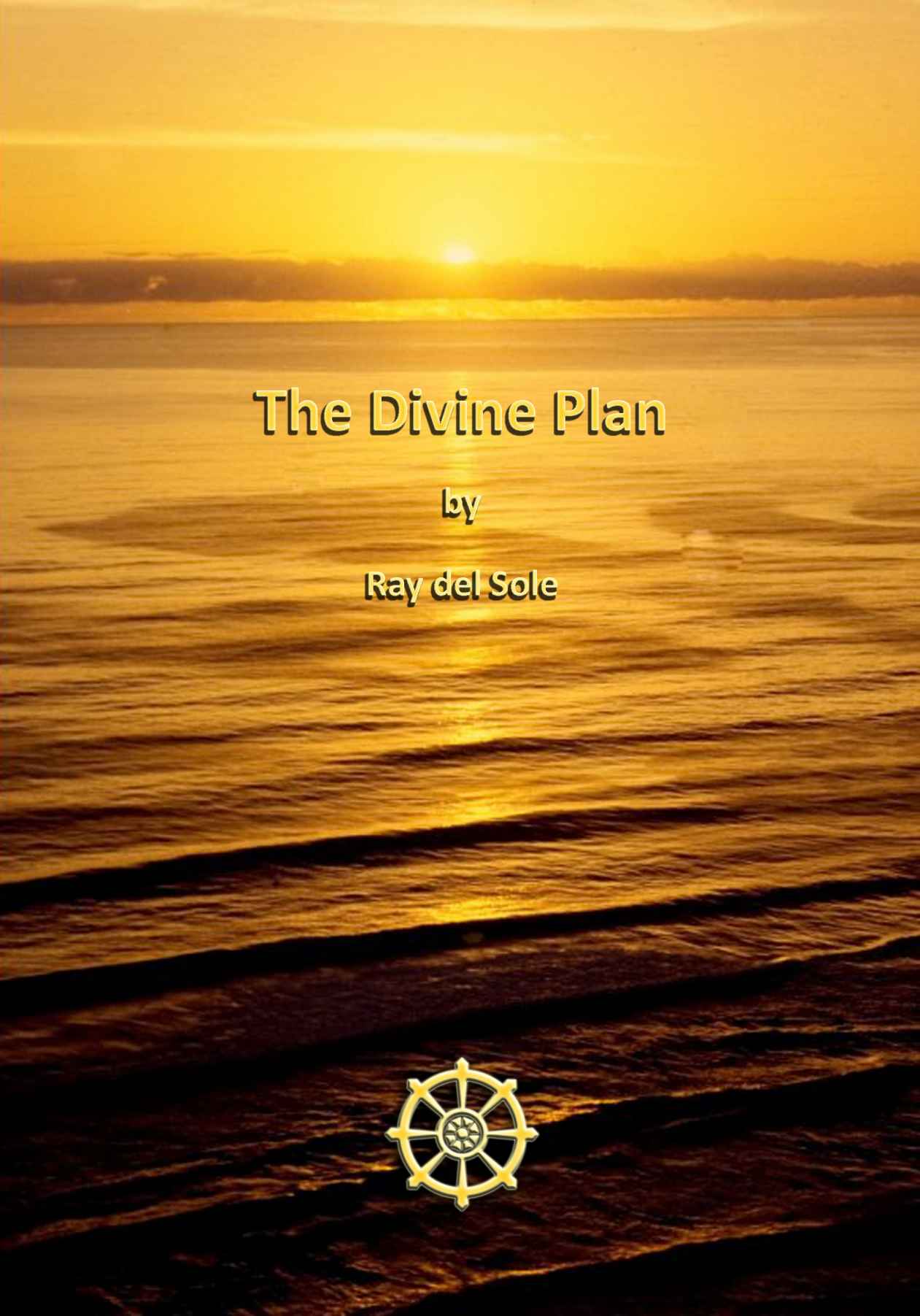 The Divine Plan by Ray del Sole The Divine Plan ISBN 978-1-4709-6017-9 - photo 1