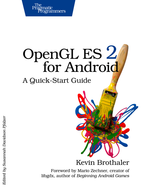 OpenGL ES 2 for Android A Quick-Start Guide by Kevin Brothaler Version P10 - photo 1