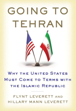 Flynt Leverett - Going to Tehran: Why the United States Must Come to Terms with the Islamic Republic of Iran