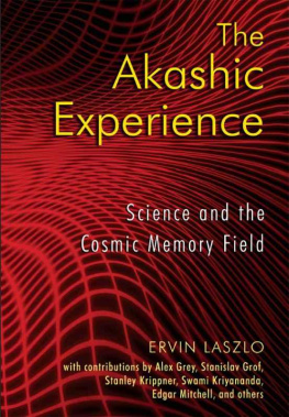 Ervin Laszlo - The Akashic Experience: Science and the Cosmic Memory Field