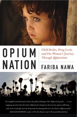 Fariba Nawa - Opium Nation: Child Brides, Drug Lords, and One Womans Journey Through Afghanistan