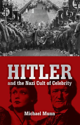 Michael Munn - Hitler and the Nazi Cult of Celebrity